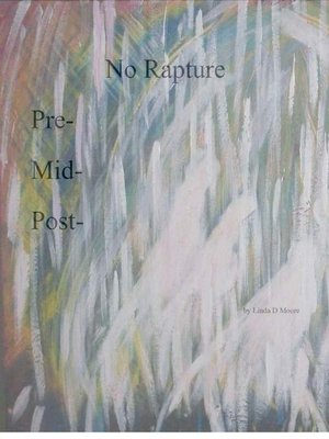cover image of No Rapture, Pre-Tribulation, Mid-Tribulation, Post-Tribulation